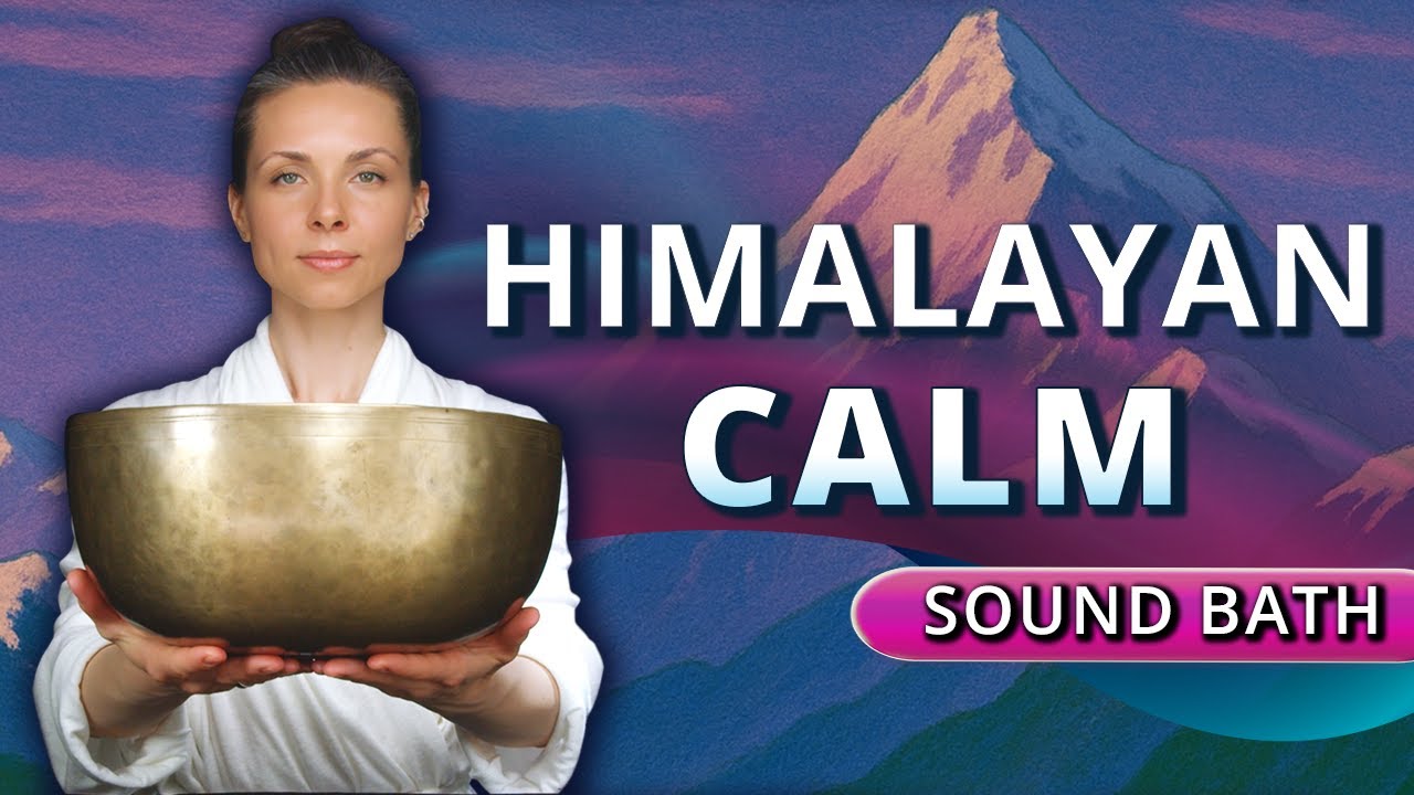 Himalayan Sound Bath – Soothe Your Nervous System with Ancient Singing Bowls (Tibetan Sound Healing)