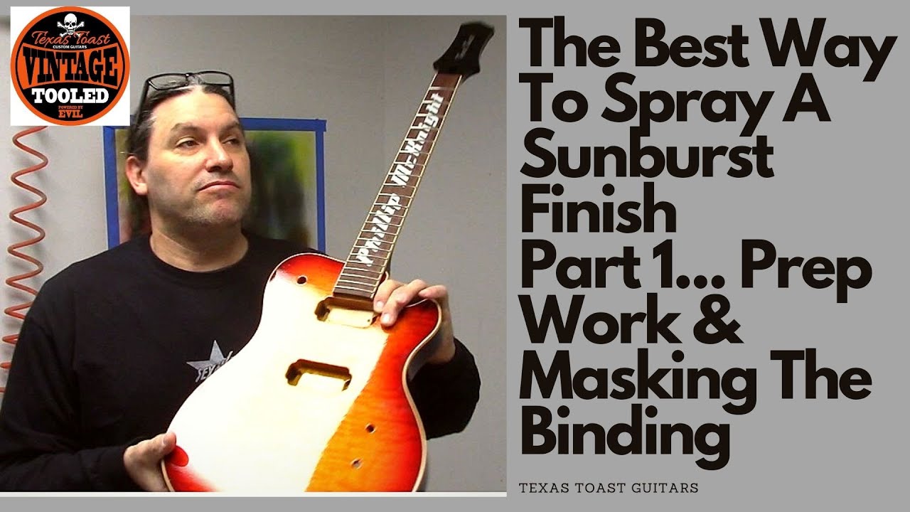 The Best Way To Spray A Sunburst Finish, Part 1... Prep Work & Masking The Binding
