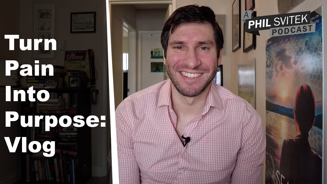 Turn Pain Into Purpose - 1/10/2023: A Phil Svitek Vlog