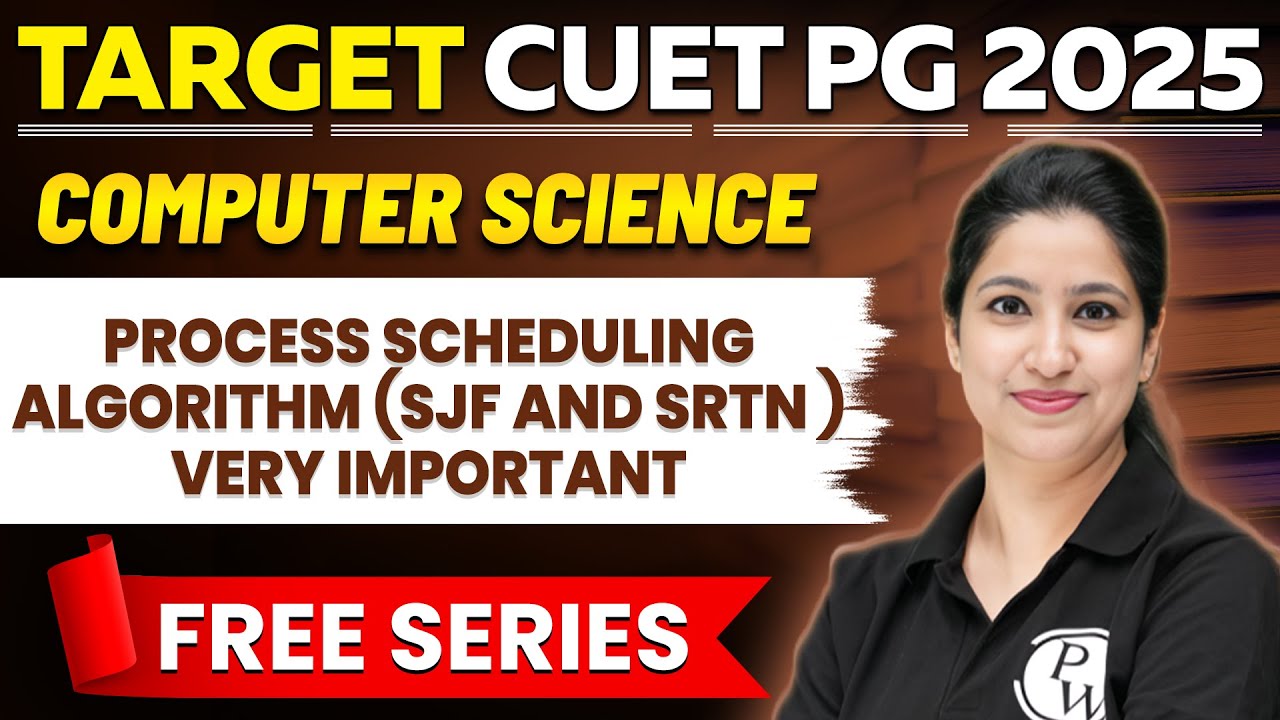 CUET PG 2025 Computer Science | Process scheduling algorithm (SJF and SRTN ) VERY IMPORTANT | PW