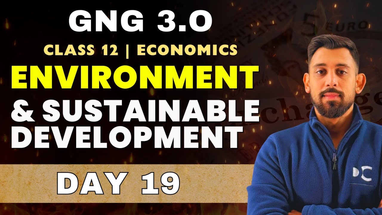 GnG Day 19 | Environment and sustainable development | Economics | Class 12 | Must Watch 🔥🔥