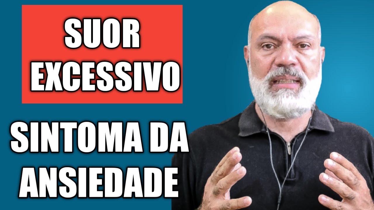 SUOR E TRANSPIRAÇÃO – ABUNDANTE, EXCESSIVA, INCONTROLÁVEL - SINTOMAS DA ANSIEDADE