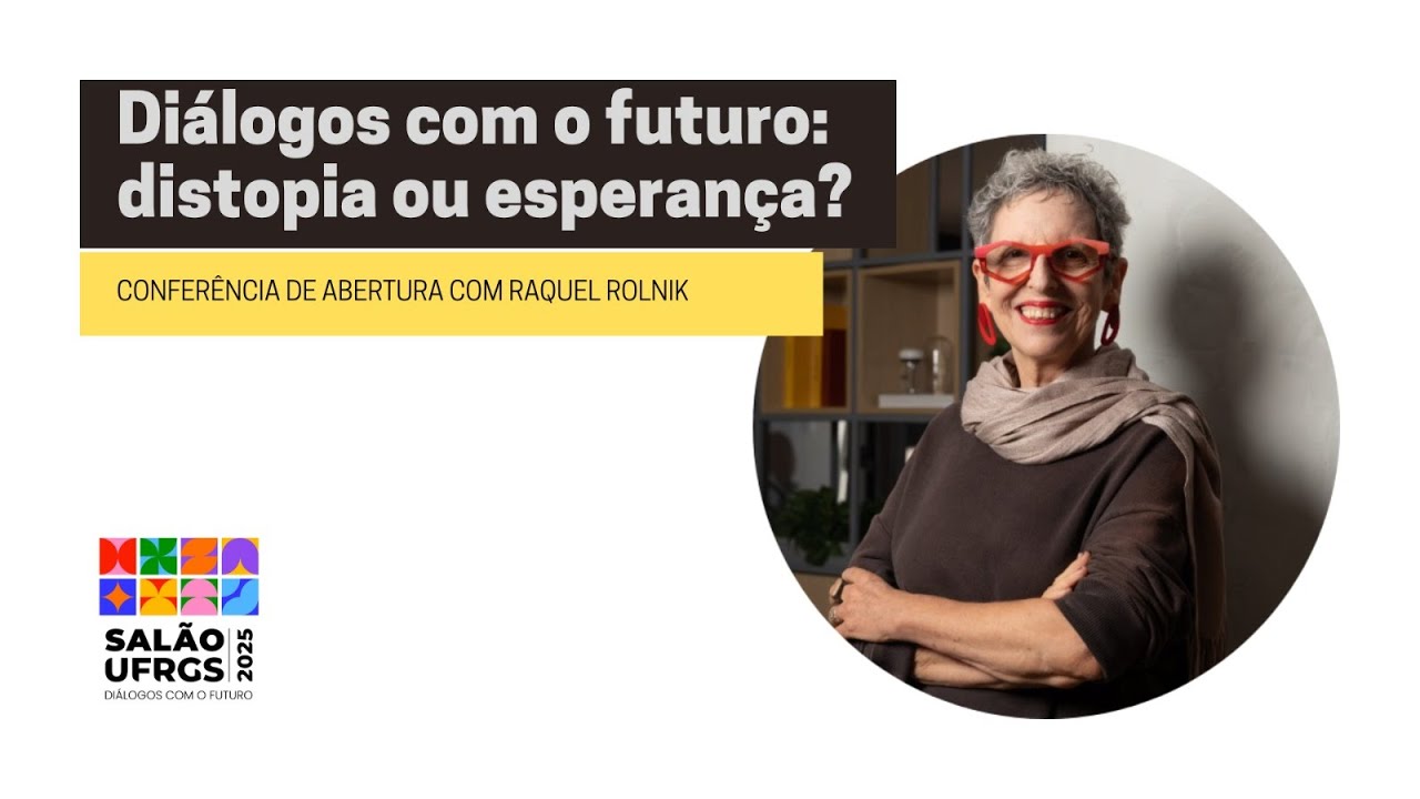 Confer&ecirc;ncia de abertura do Sal&atilde;o UFRGS 2025 com Raquel Rolnik