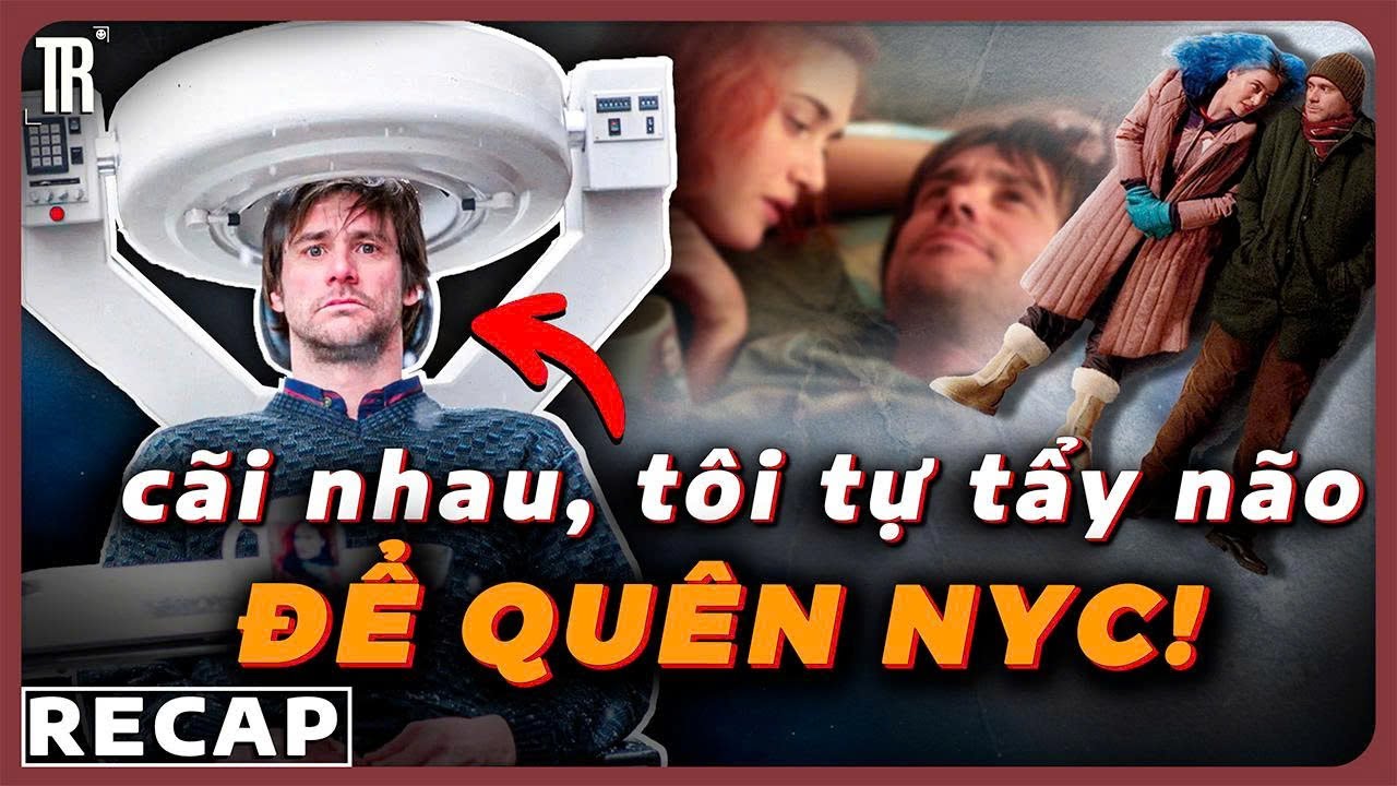 Nếu được xóa ký ức, bạn có XÓA người ấy không? | Recap xàm: Eternal Sunshine of the Spotless Mind