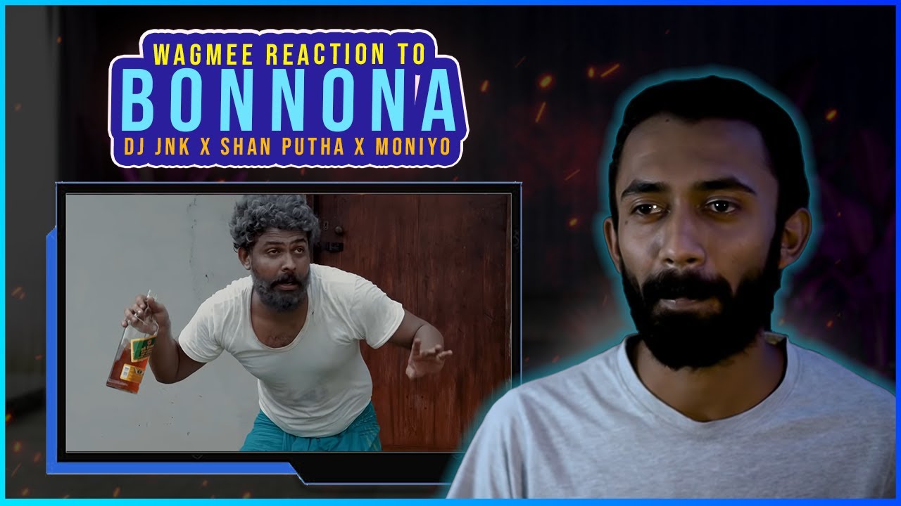 Bonnona - DJ JNK x Shan Putha x Moniyo  ( Wagmee Reactions )