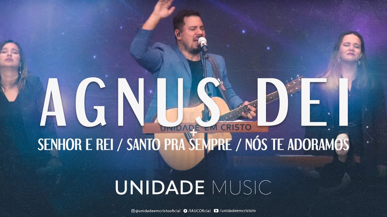 Senhor e Rei + Santo Pra Sempre + Agnus Dei + Nós Te Adoramos | Unidade Music