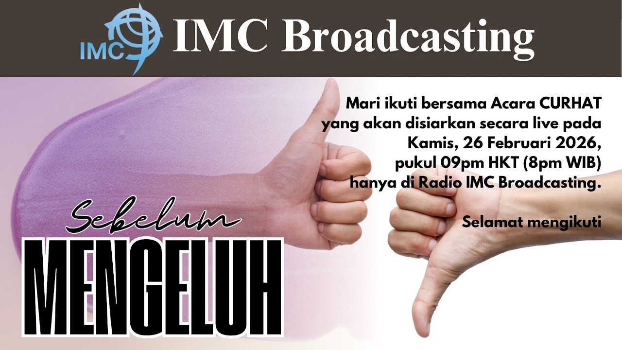 CURHAT by IMC Broadcasting - “Sebelum Mengeluh”