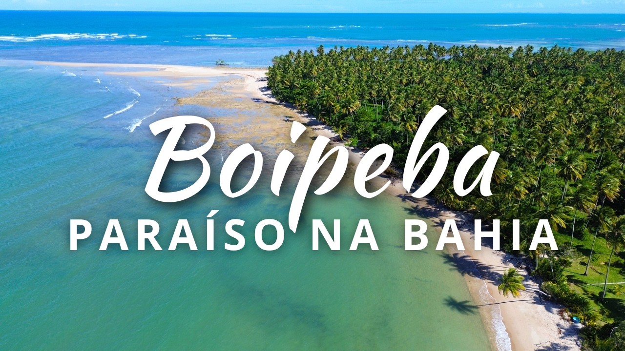 BOIPEBA, BAHIA: O que fazer, praias, passeios, restaurantes e preços [4K]