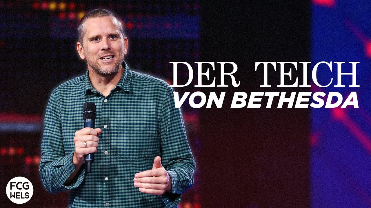 Der Teich von Bethesda | Pastor Thomas Köstner | FCG Wels