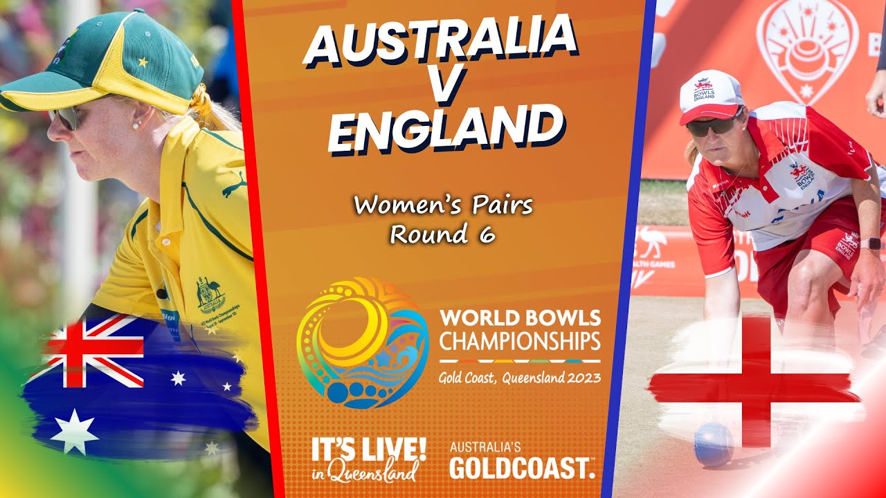 2023 World Bowls Championships - Women’s Pairs - Round 6 - Australia v England