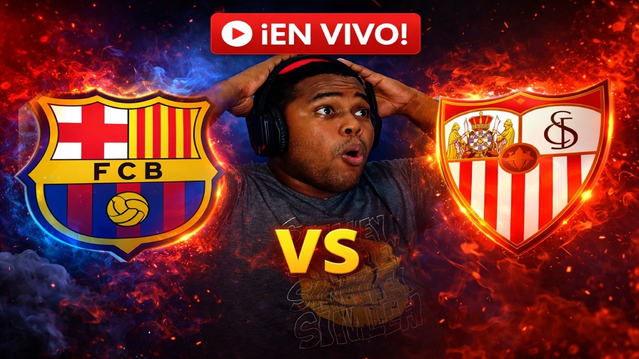 🔴 EN VIVO | PARTIDO DEL BARCELONA VS SEVILLA | REACCIÓN EN DIRECTO