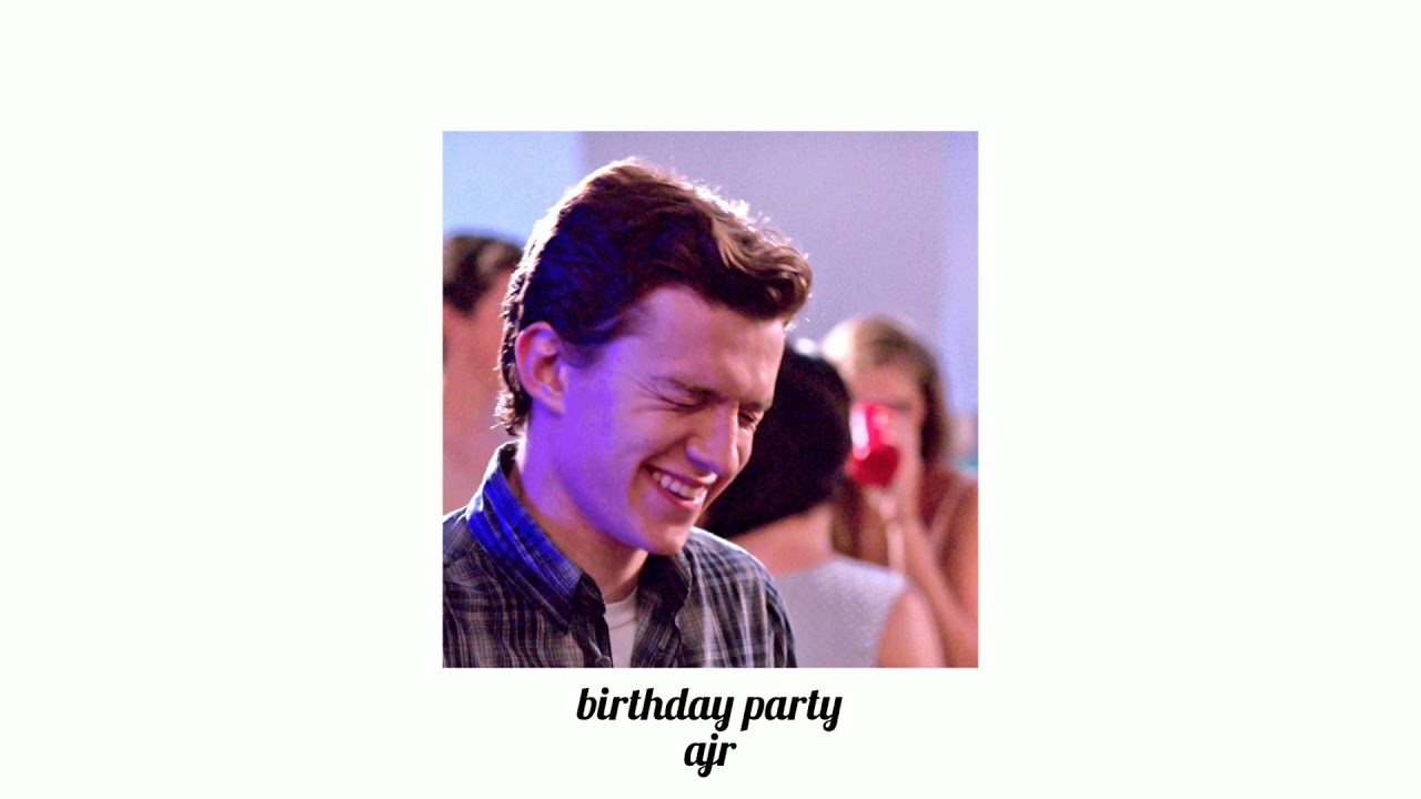 birthday party - ajr (slowed down)
