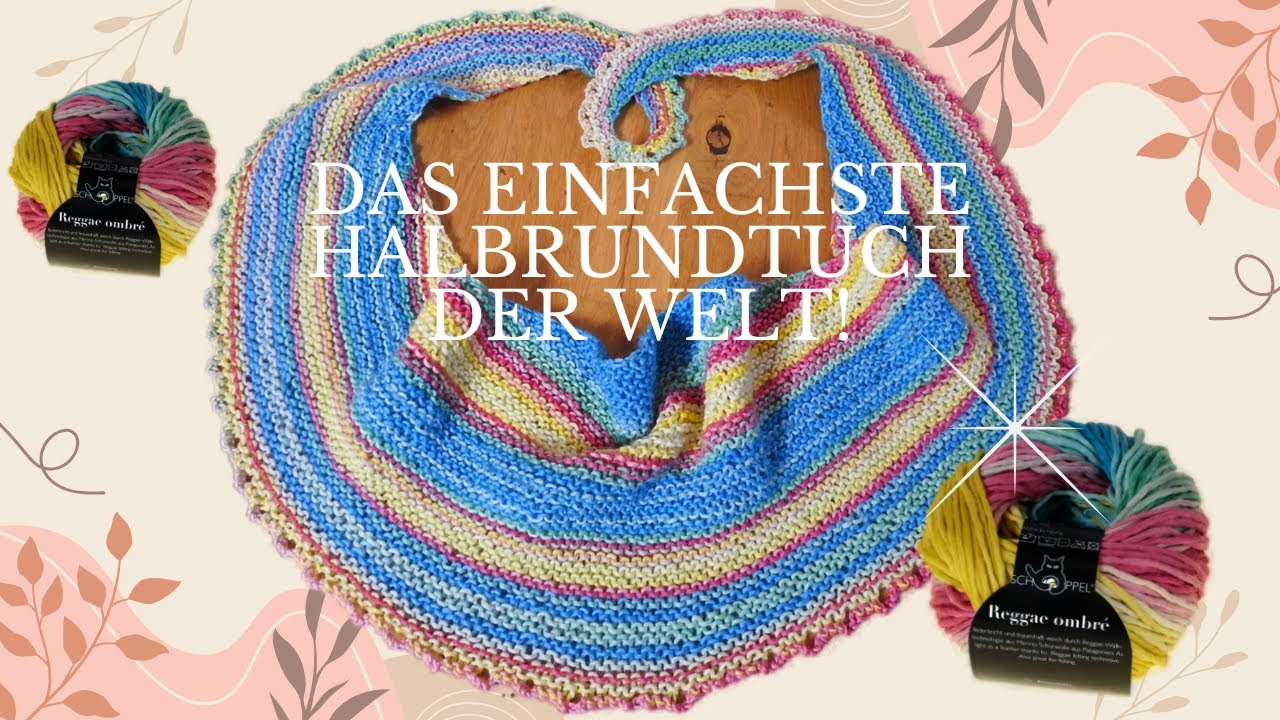 Das einfachste Halbrundtuch der Welt! Verbrauch: ca 150g Schoppel Reggae ombré