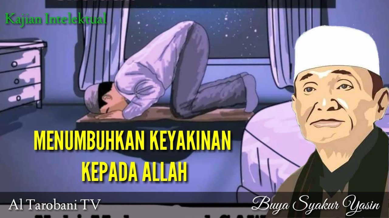 Buya Syakur Yasin l Menumbuhkan Keyakinan Kepada Allah