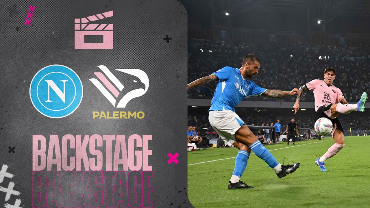 🎬 BACKSTAGE NAPOLI-PALERMO: termina al 