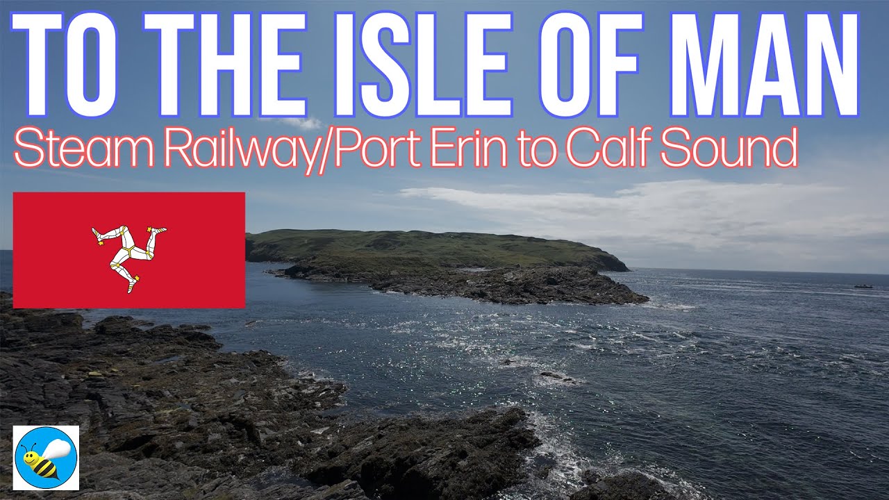 4K To The Isle of Man || IOM Steam Railway/Douglas to Port Erin || Walk to Calf Sound for Seals