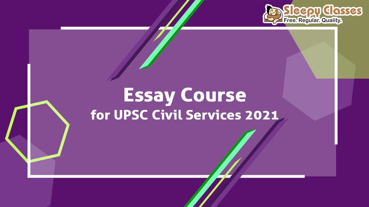 Essay Writing Course for UPSC Civil Services 2021