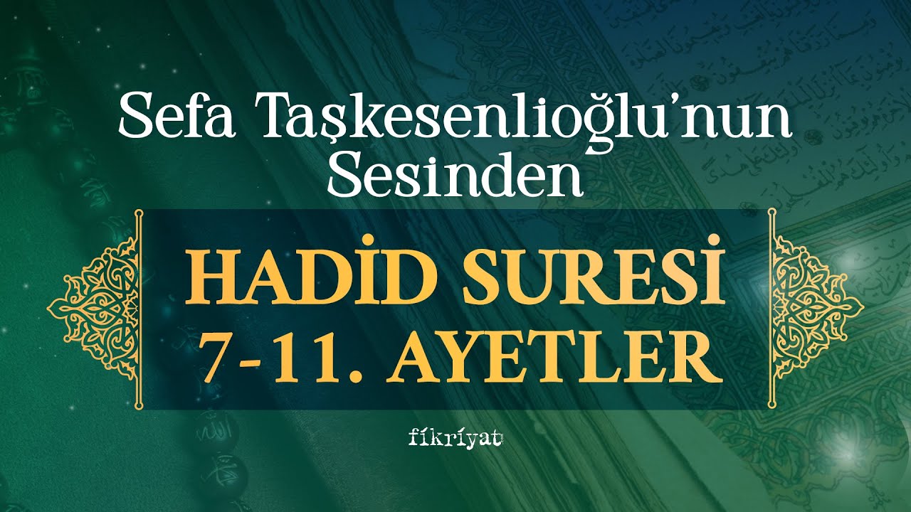 Sefa Taşkesenlioğlu'nun sesinden Hadid Suresi 7-11'inci ayetler