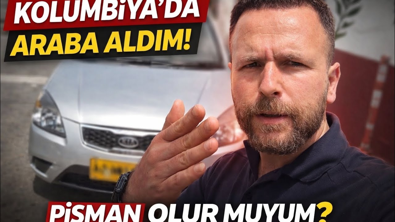 Kolombiya'da Araba Aldım.. Pişman Olur muyum?