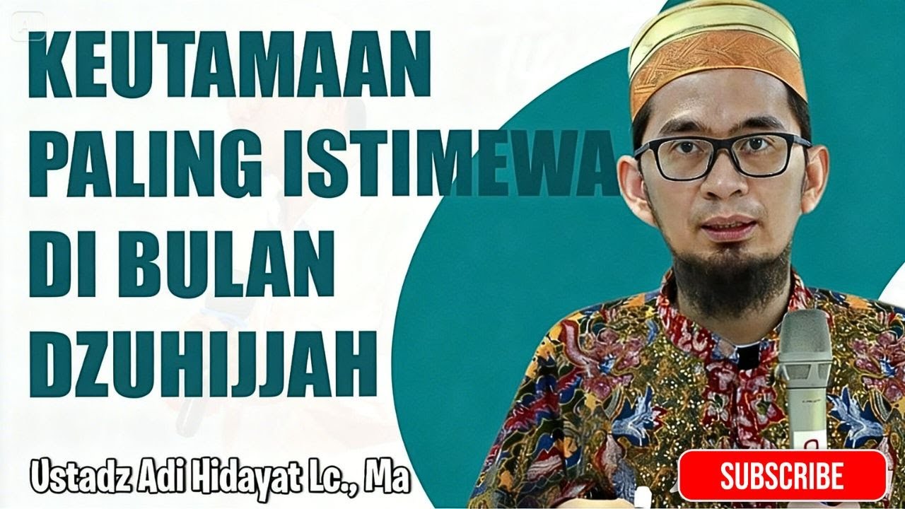 KEUTAMAAN BULAN DZULHIJJAH YANG MELEBIHI KEUTAMAAN DI BULAN RAMADHAN   Ustadz Adi Hidayat 1