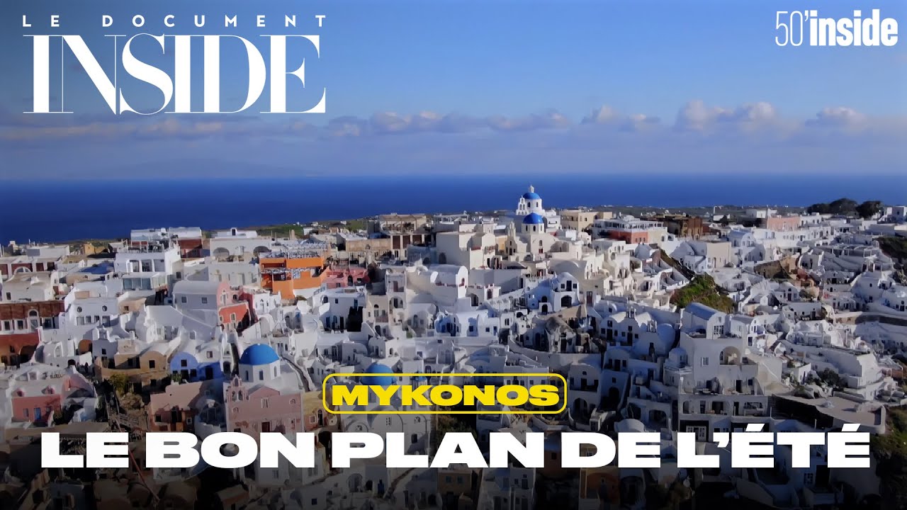Mykonos, le bon plan de cet été ? | 50'Inside | Le Document