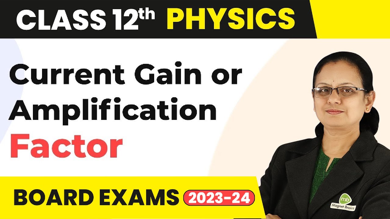 Current Gain or Amplification Factor - Semiconductor Electronics | Class 12 Physics 2022-23