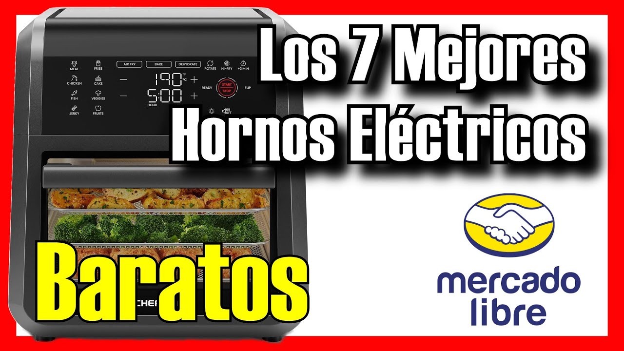 🍞🔥 Los 7 MEJORES Hornos Eléctricos BUENOS y BARATOS de Mercado Libre [2026]✅[Calidad/Precio] 🥐