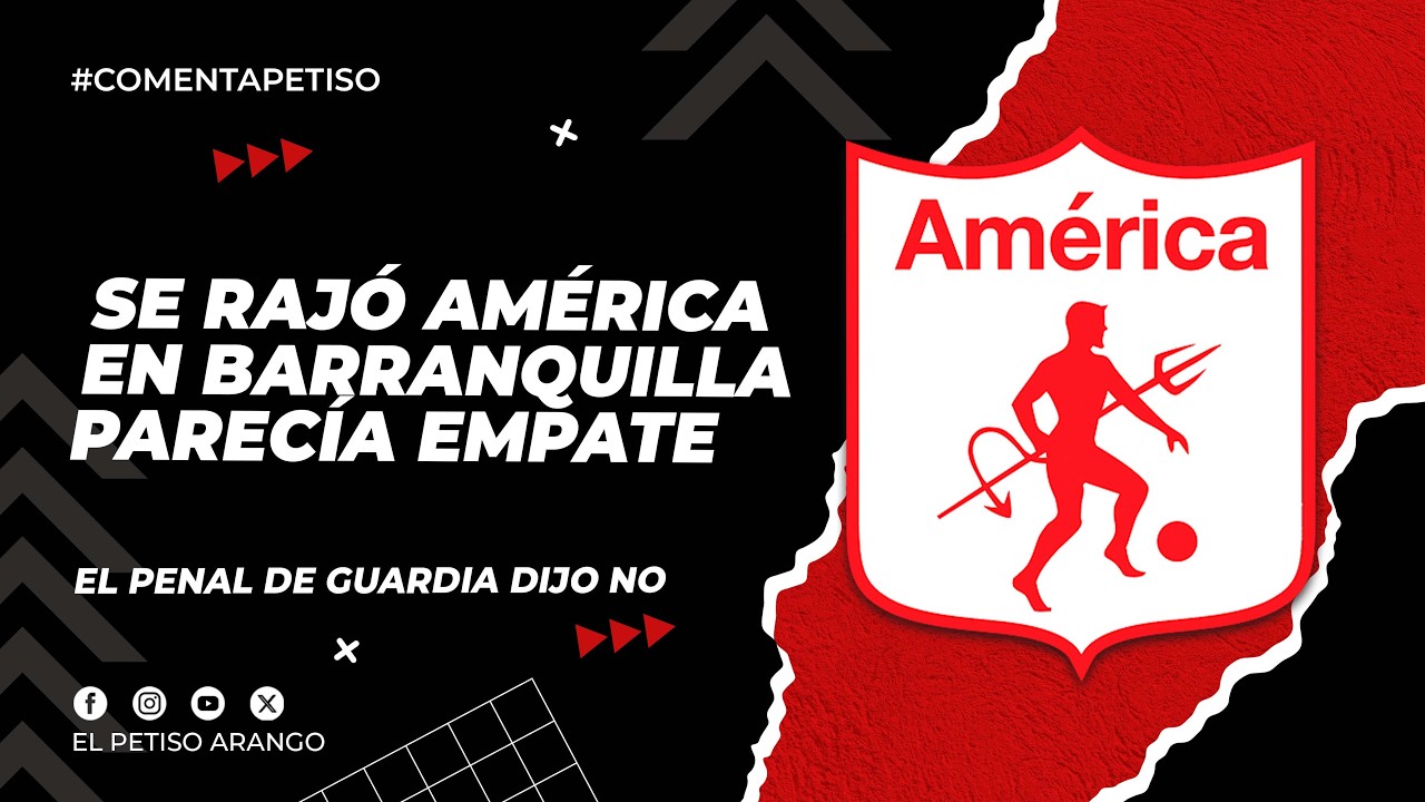 Se rajó en Barranquilla América, parecía empate pero el penal grosero de Mosquera Guardia dijo NO