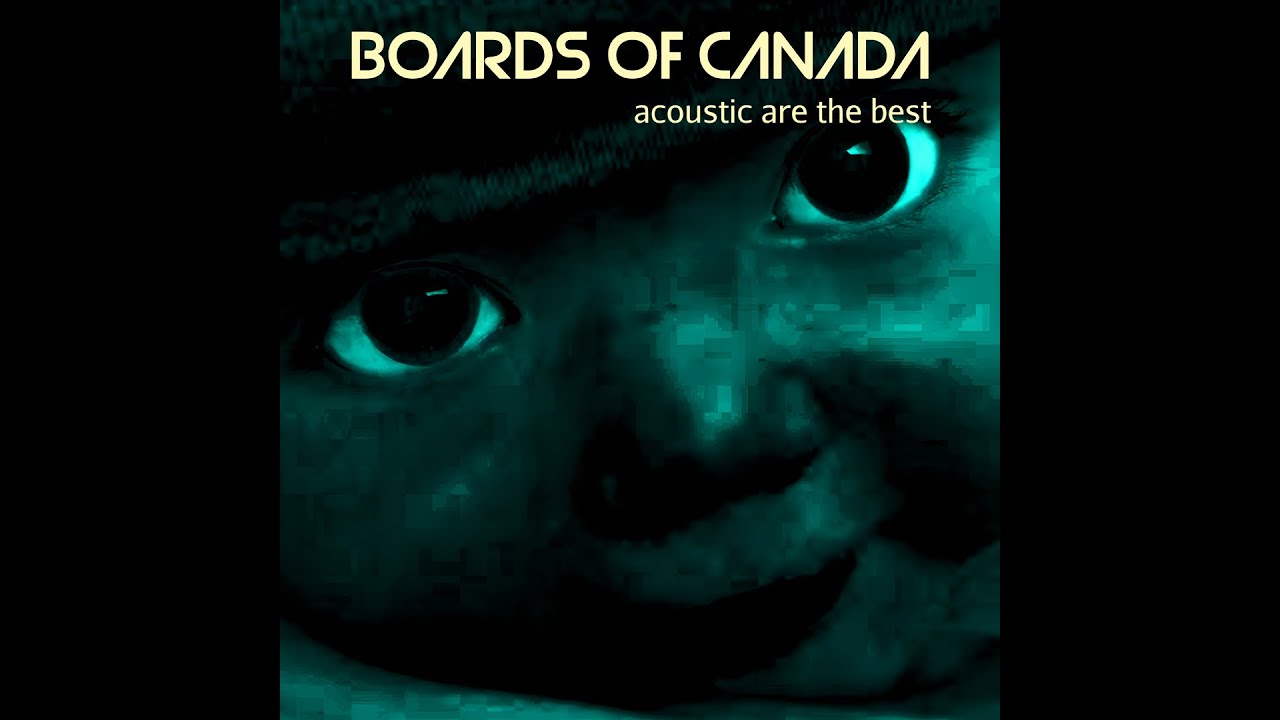 Boards of Canada - Acoustics Are The Best