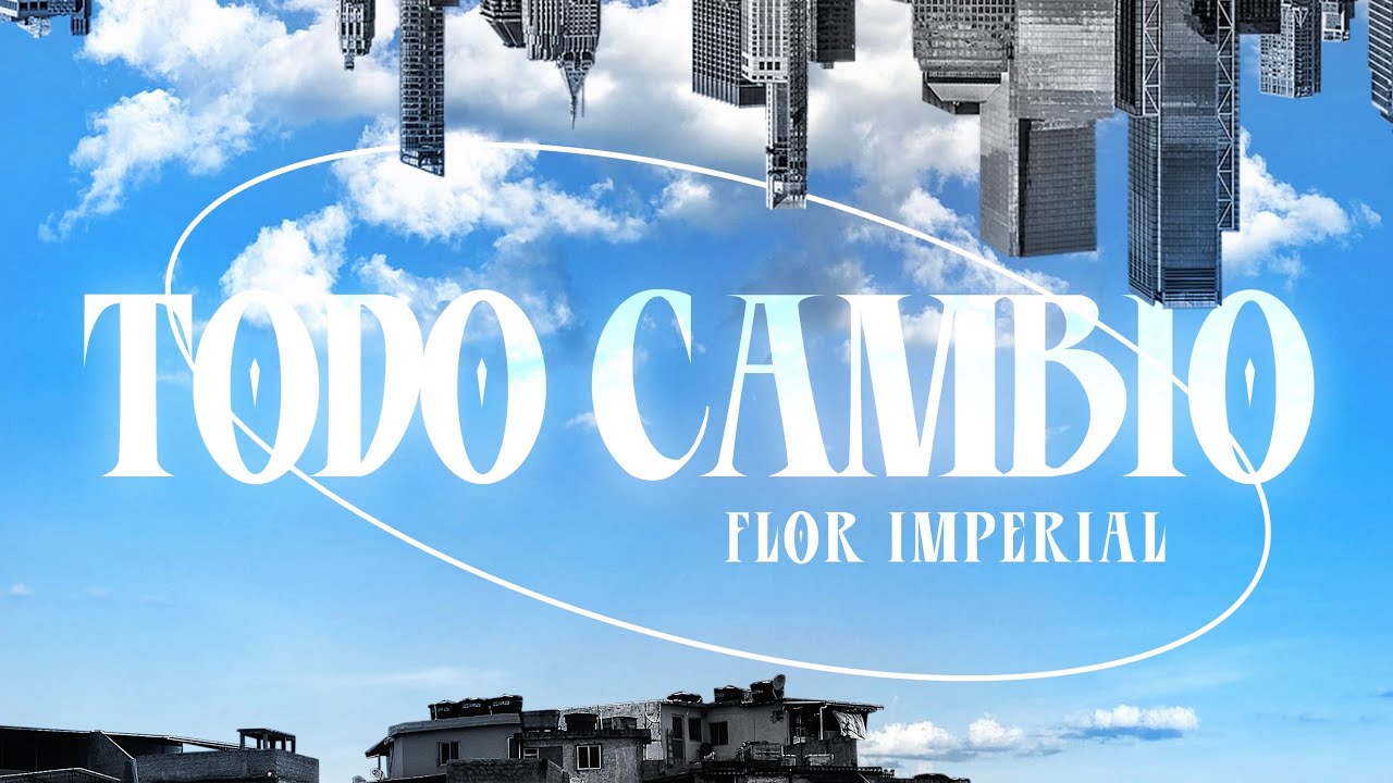 TODO CAMBIÓ - Flor Imperial (Video Lyric) 