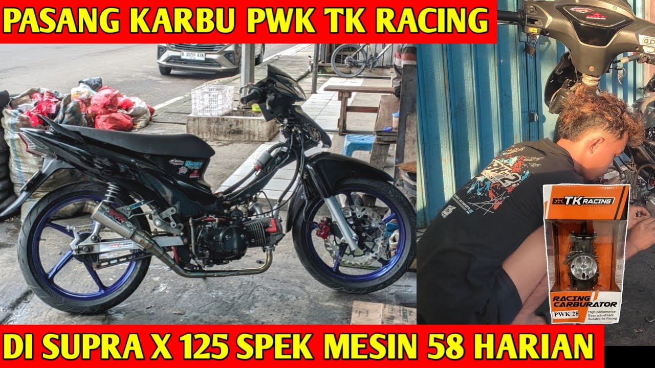 PASANG KARBU PWK TK RACING DI MOTOR SUPRA 125 SPEK MESIN 58 KLEP LEBAR 28/24