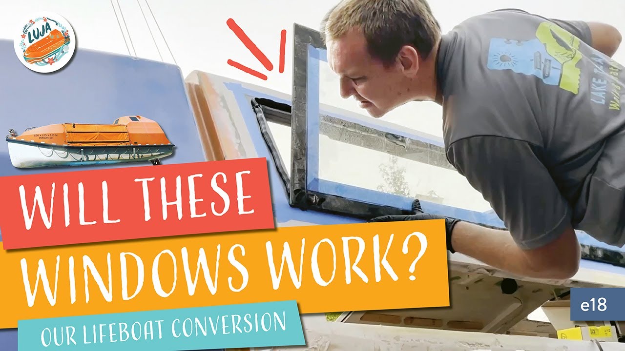 Episode 18: Will these Windows Work!? Installing Glass in Our Lifeboat Conversion.