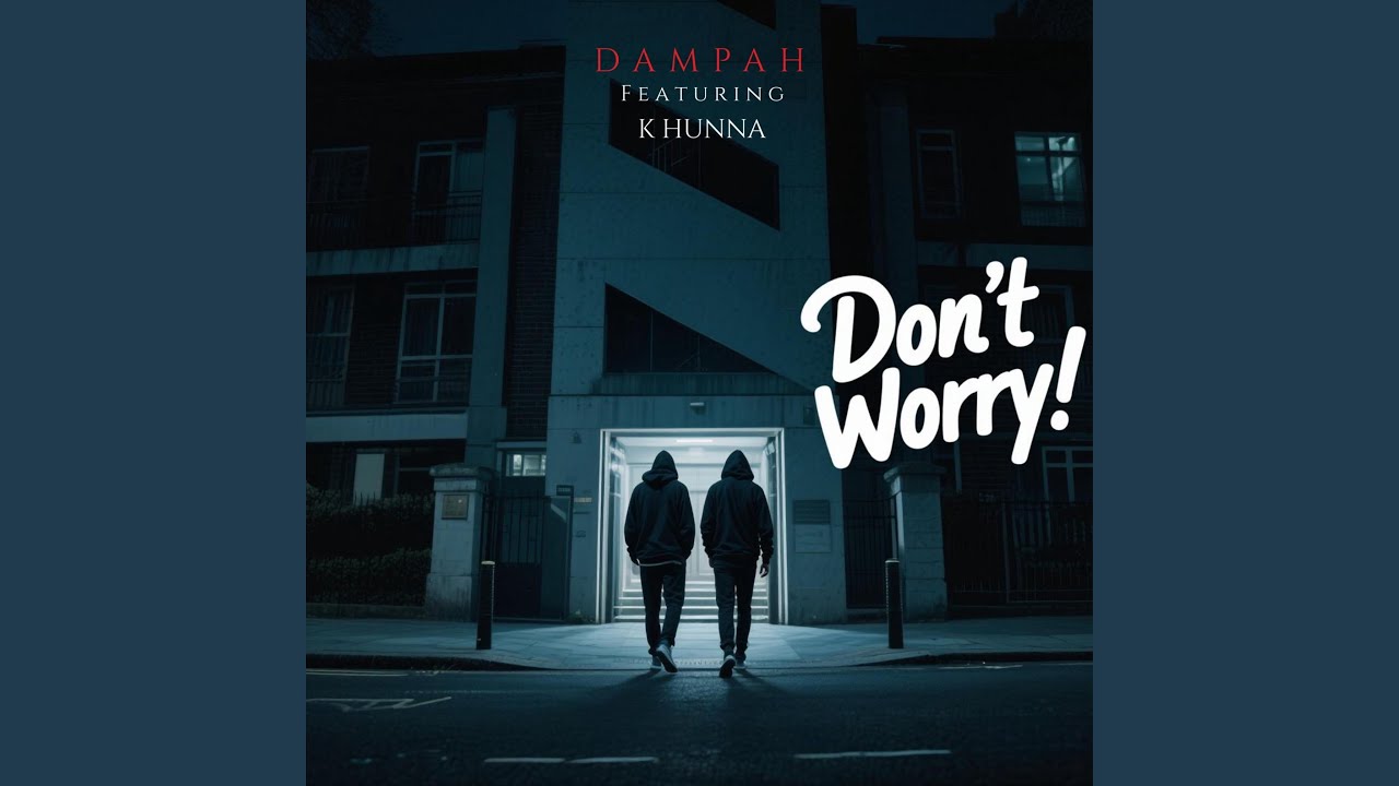 Don't worry (feat. K Hunna)