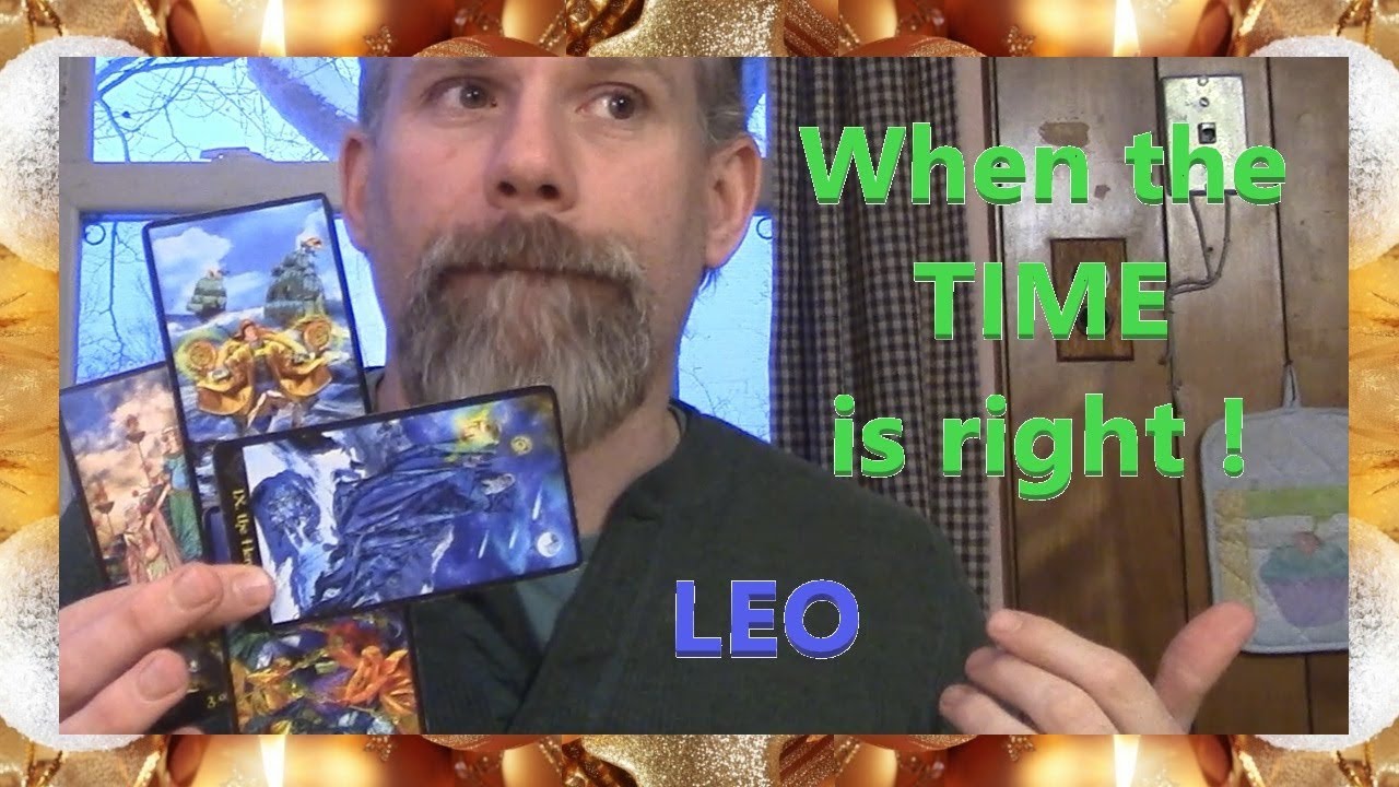 Leo - When the TIME is right !