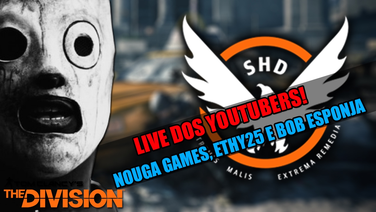 The Division Live Com YouTubers - Nouga Games, Ethy25 e Bob Esponja!