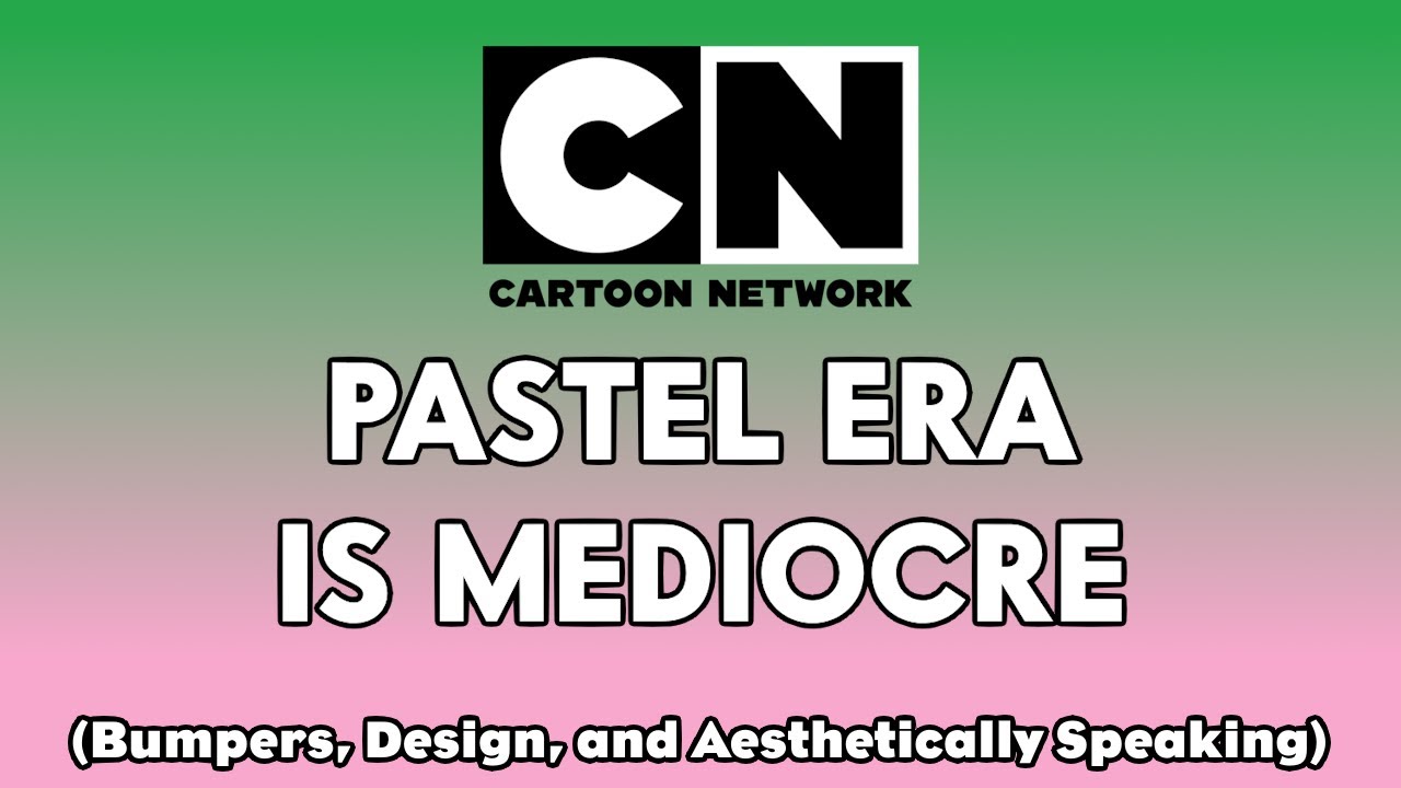 Cartoon Network Pastel Era is Mediocre