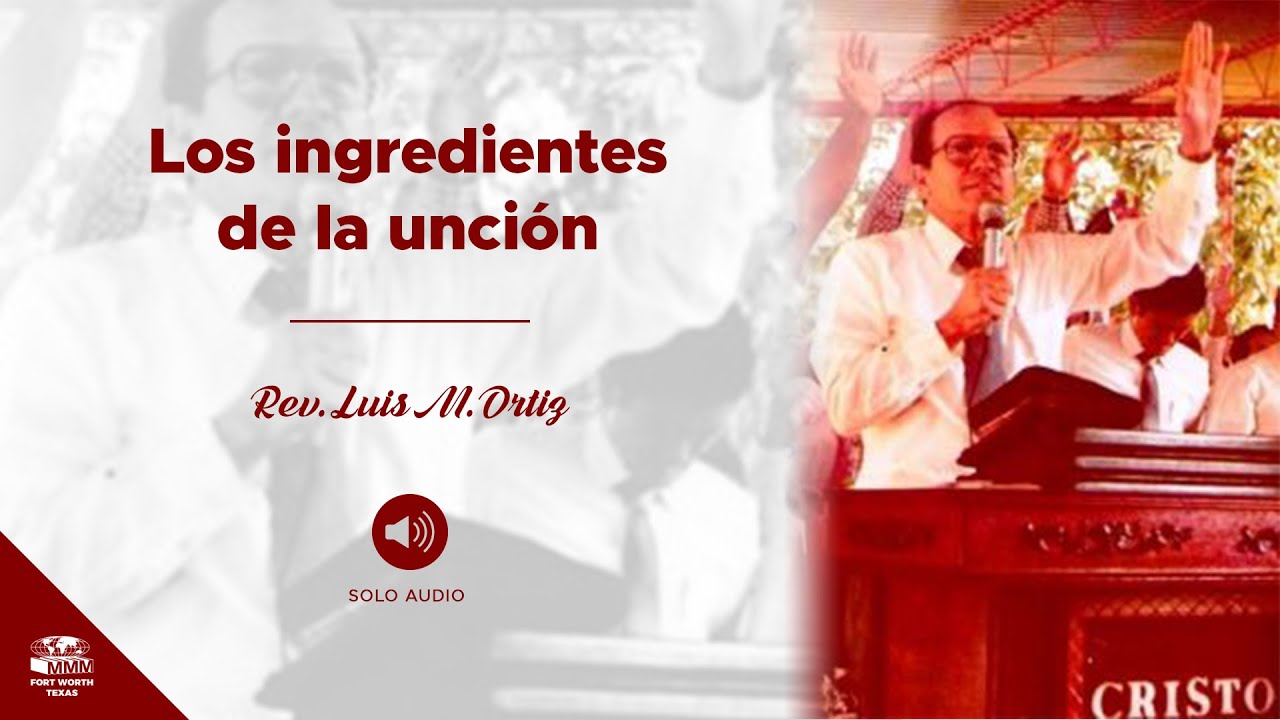 Los ingredientes de la unción | Rev. Luis M. Ortiz