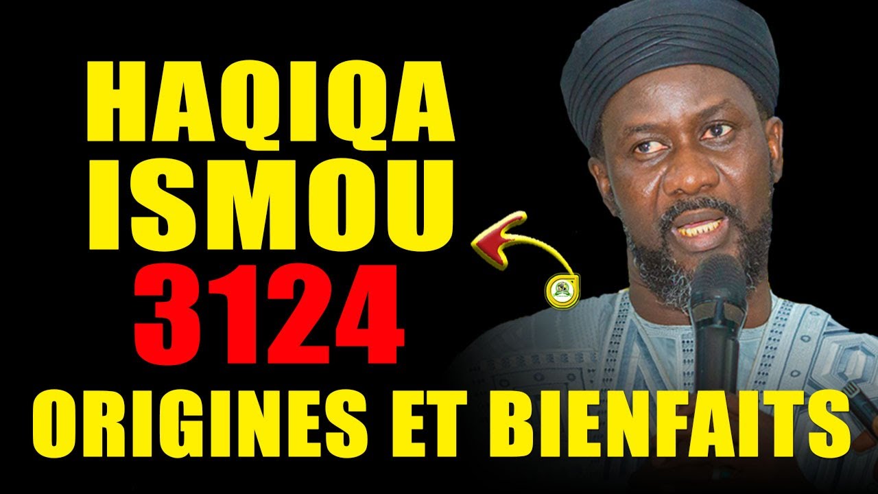 Haqiqa Ismou 3124, Ses Origines et Bienfaits dévoilés par Cheikh Ahmed Niass •@Faydatidianiya
