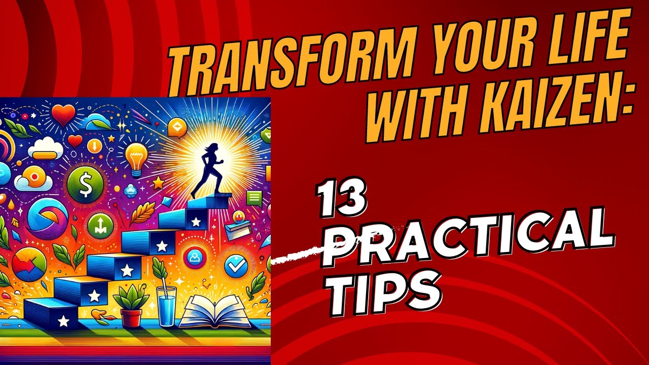 Achieve Your Goals with Kaizen: 13 Practical Tips