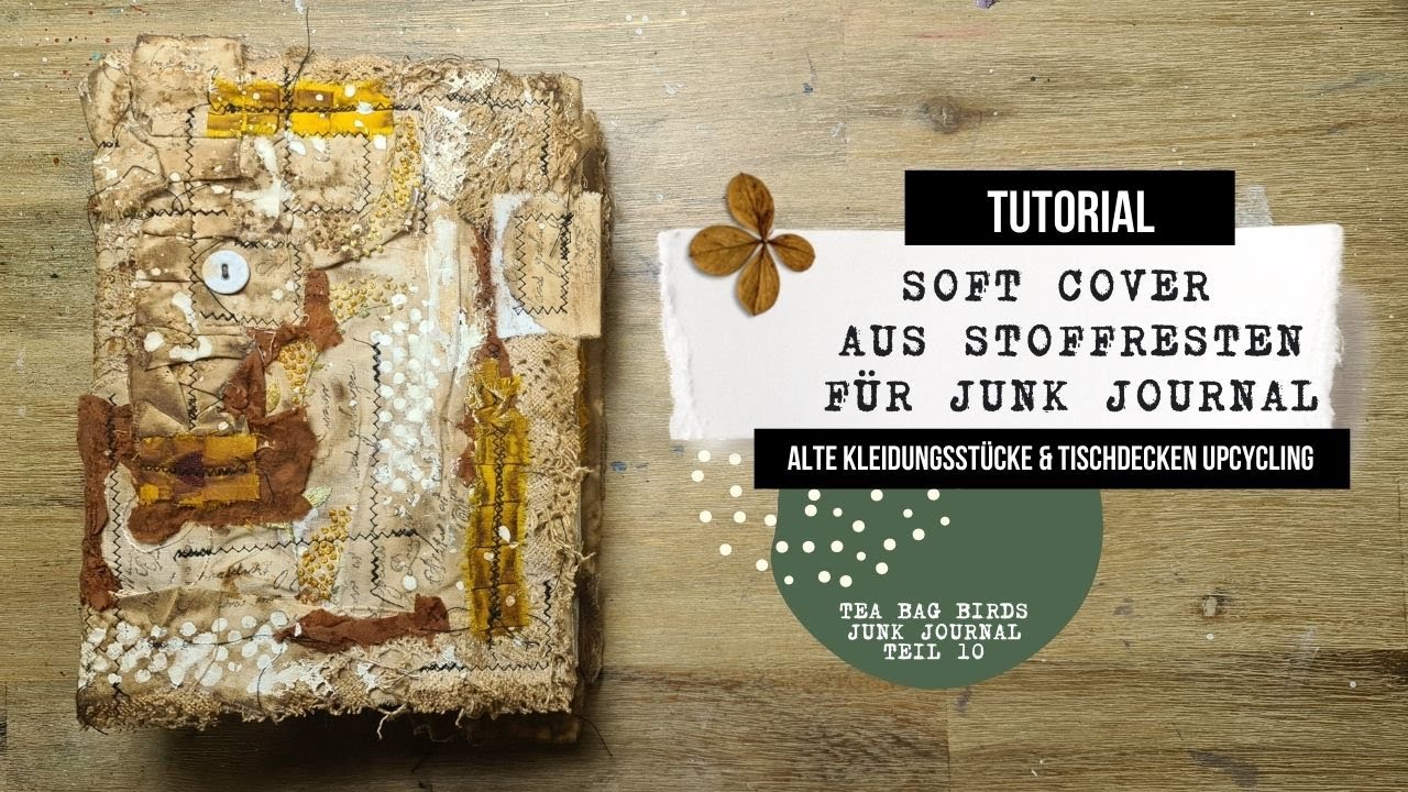 Junk Journal soft Cover aus Stoffresten - alte Kleidungsstücke & Tischdecken upcycling 🟢 DIY 🟢