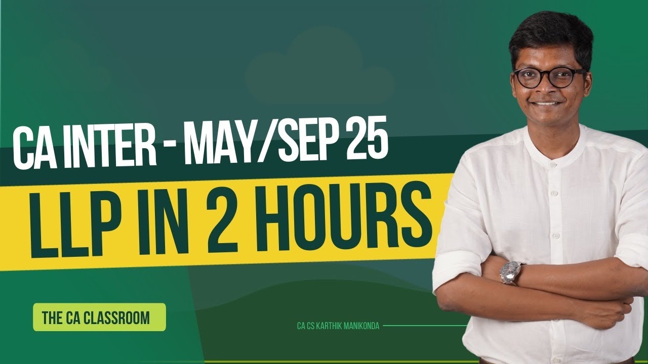 LLP Act in 2 Hours - CA Inter - May / Sep 25 Exams