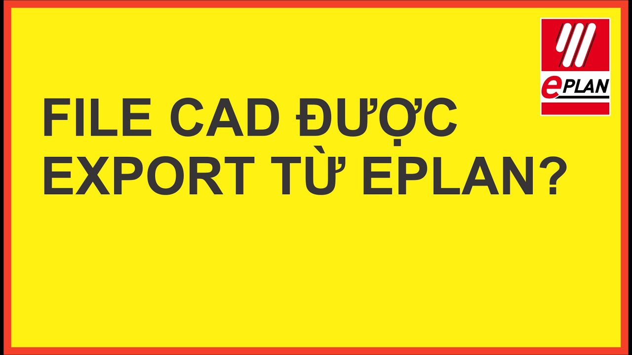 EPLAN P8- LÀM SAO BIẾT FILE CAD CÓ ĐƯỢC XUẤT RA TỪ EPLAN HAY KHÔNG