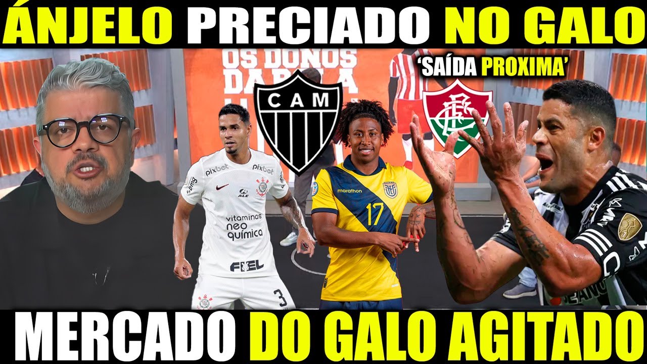 PRECIADO NO GALO AVANÇOU! HULK E GALO PERTO DO FIM / ZAGUEIRO NA MIRA DO ATLÉTICO
