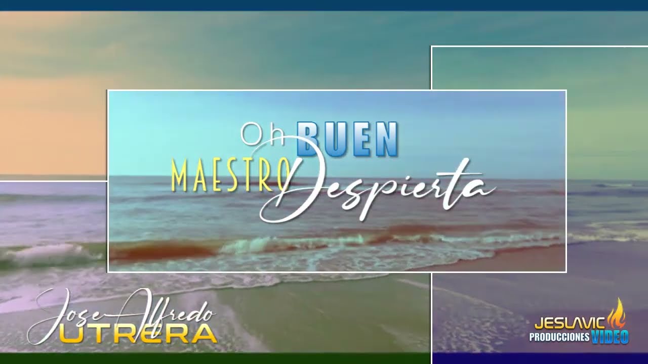 José Alfredo Utrera - Oh buen maestro Despierta (video lyric)