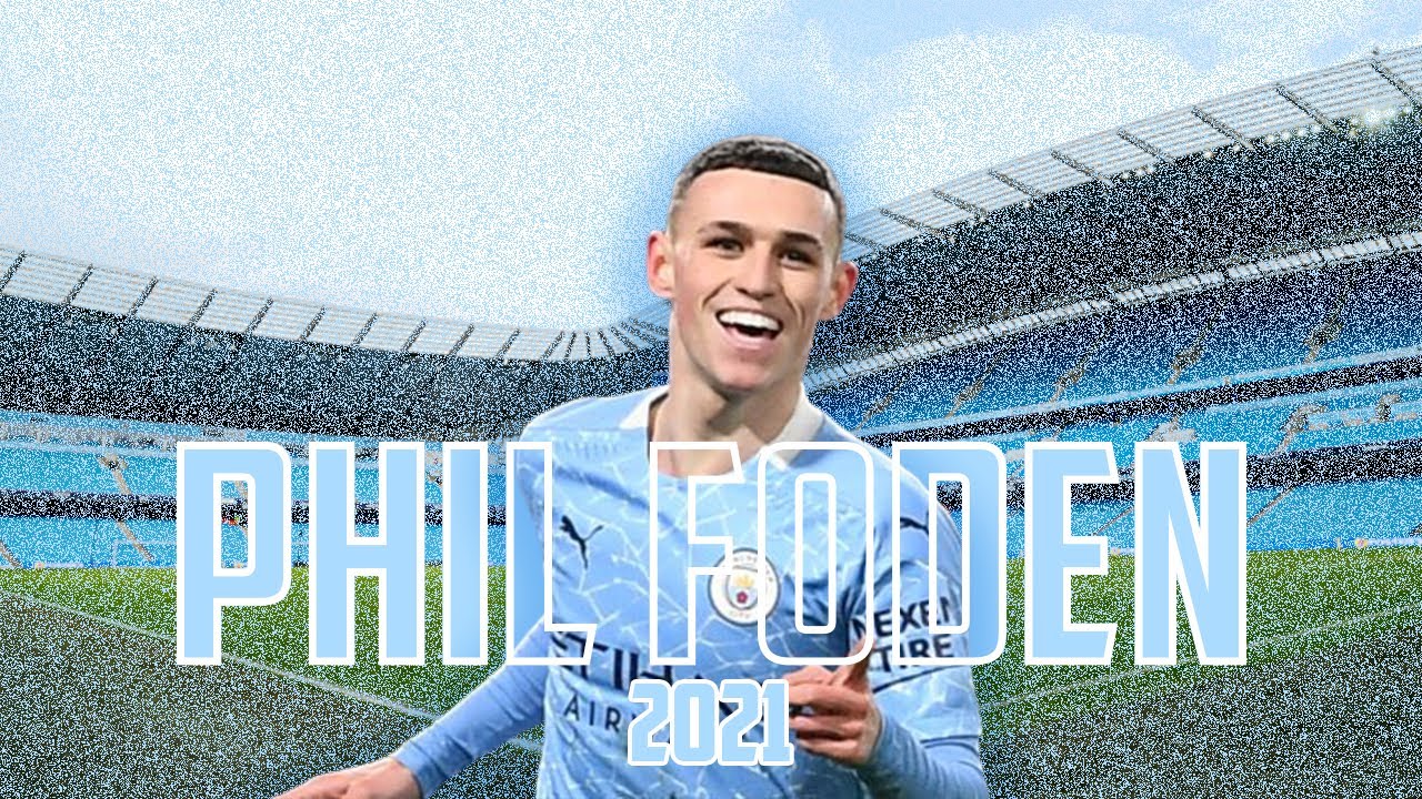 Phil Foden - Unstoppable | Skills and Goals | 2021