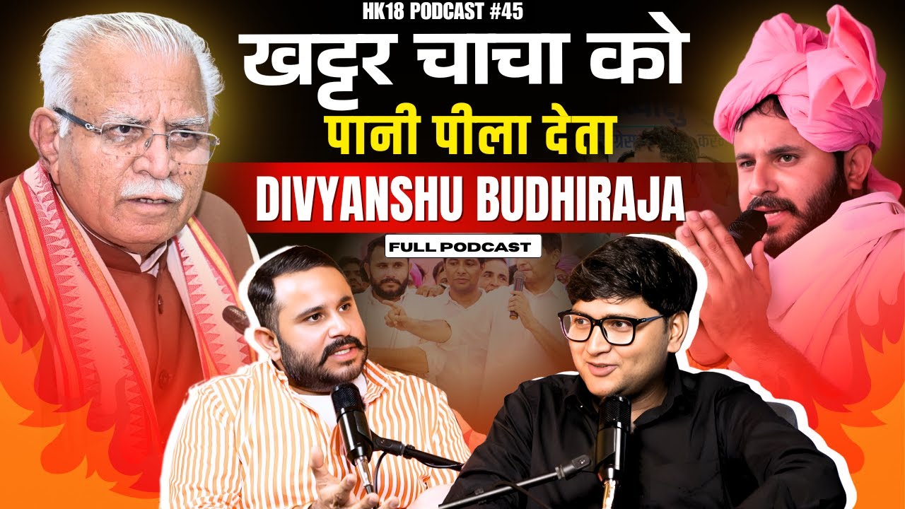 Divyanshu Budhiraja First Ever Podcast unfiltred Rahul Attri #EP45 Manohar Lal Khattar Haryanna