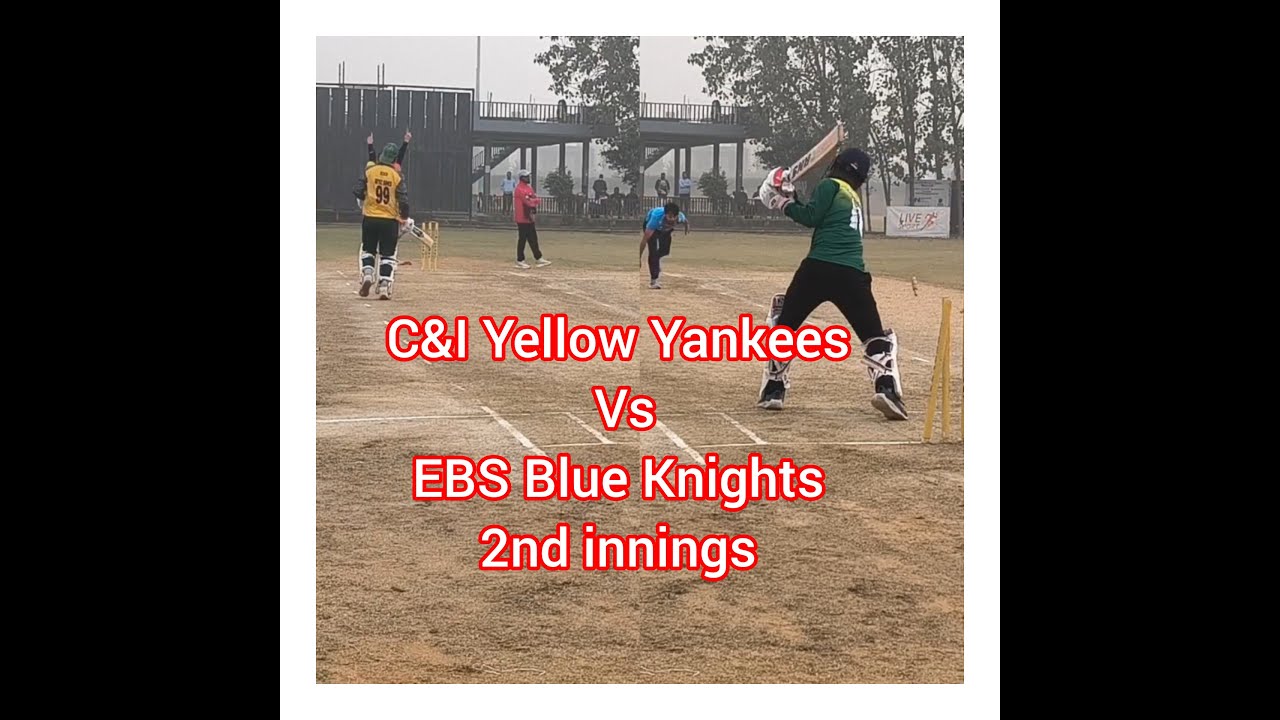 C&I Yellow Yankees vs EBS Blue Knights | 2nd Innings -the Chase. 