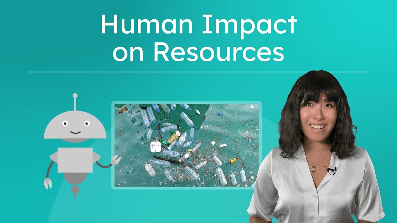 Human Impact on Resources - How We Affect and Protect Earth's Resources