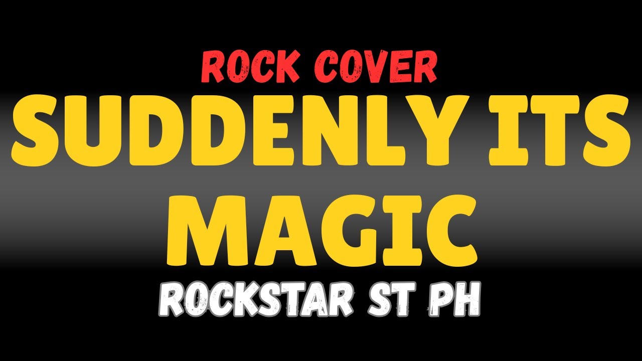 Suddenly It's Magic - Rockstar Street PH (Rock Version)