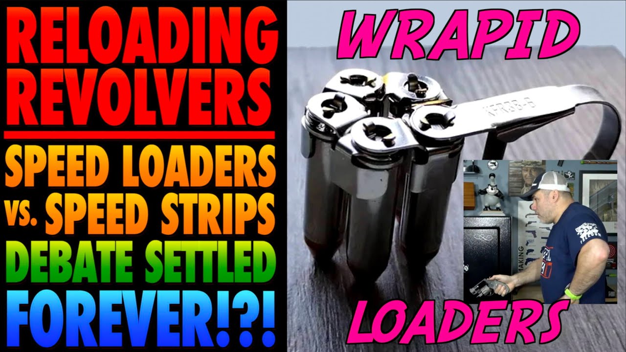 Reloading Revolvers: Speed Strips vs. Speed Loaders Debate Settled Forever!?! (Wrapid Loaders)